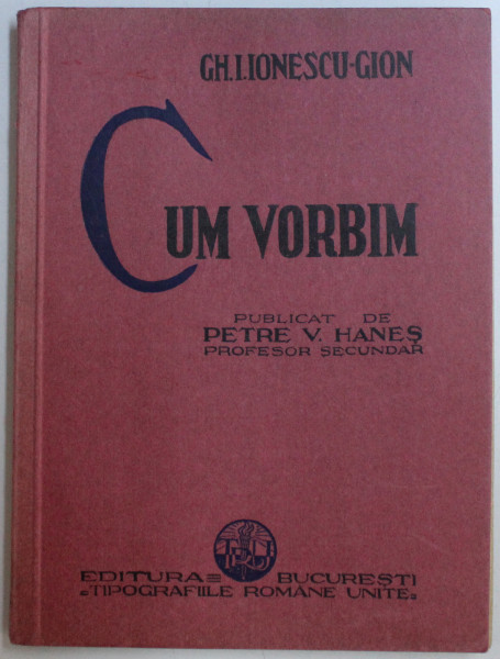 CUM VORBIM de GH. I. IONESCU  - GION , EDITIE INTERBELICA