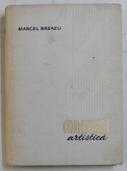 CUNOASTEREA ARTISTICA de MARCEL BREAZU *PREZINTA PETE