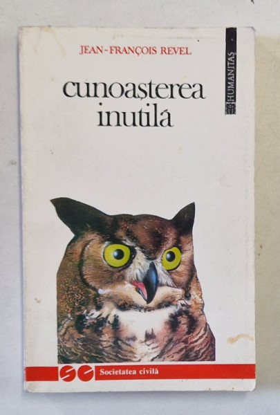 CUNOASTEREA INUTILA de JEAN FRANCOIS REVEL , 1993 * MICI DEFECTE