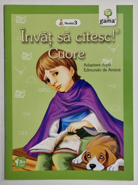 CUORE ,adaptare dupa EDMONDO DE AMICIS  , ilustratii LIVIU SMANTANICA , COLECTIA ' INVAT SA CITESC ! ' , NIVELUL 3 , 2014