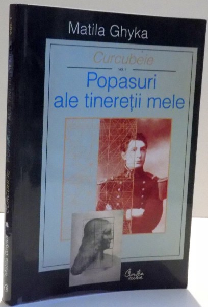 CURCUBEIE,POPASURI ALE TINERETII MELE, VOL I de MATILA GHYKA , 2003