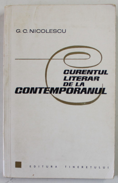 CURENTUL LITERAR DE LA '' CONTEMPORANUL '' de G.C. NICOLESCU , 1966