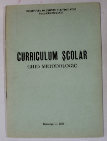 CURRICULUM SCOLAR , GHID METODOLOGIC , 1995