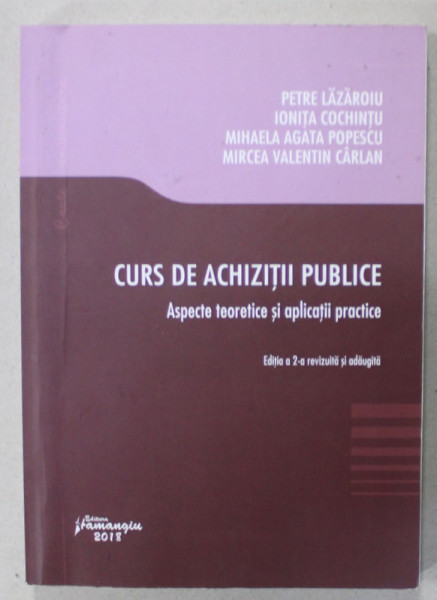 CURS DE ACHIZITII PUBLICE , ASPECTE TEORETICE SI APLICATII PRACTICE de PETRE LAZAROIU ..MIRCEA VALENTIN CARLAN , 2018