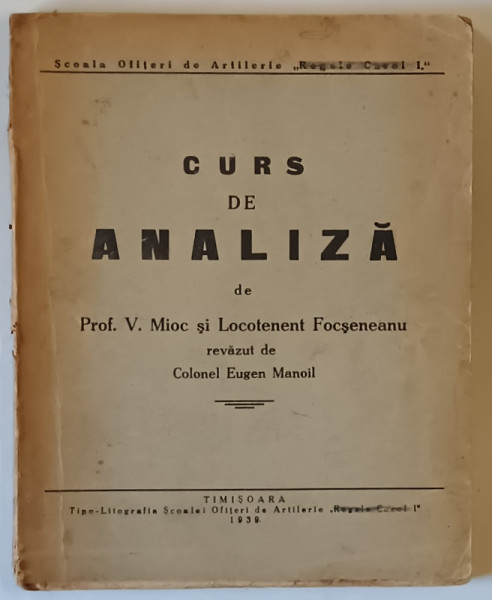 CURS DE ANALIZA de V. MIOC , LOCOTENENT FOCSENEANU si revazut de COLONEL EUGEN MANOIL , 1939
