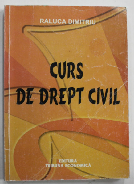 CURS DE DREPT CIVIL de RALUCA DIMITRIU , 2002, SUBLINIATA CU MARKERUL *