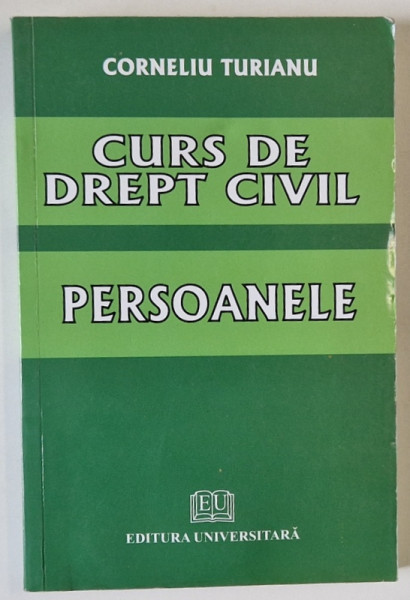 CURS DE DREPT CIVIL , PERSOANALE de CORNELIU TURIANU , 2008