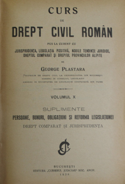 CURS DE DREPT CIVIL ROMAN de GEORGE PLASTARA , VOLUMUL X , SUPLIMENTE , 1928