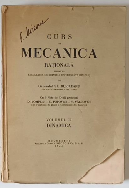 CURS DE MECANICA RATIONALA , predat de GENERALUL ST . BURILEANU , VOLUMUL II - DINAMICA , 1944 ,LIPSA FRAGMENT COPERTA FATA