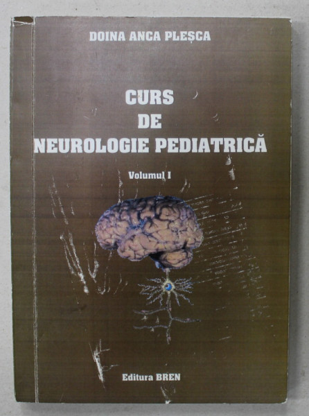CURS DE NEUROLOGIE PEDIATRICA de DOINA ANCA PLESCA , VOLUMUL I , 2005 , PREZINTA SUBLINIERI *