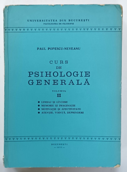 CURS DE PSIHOLOGIE GENERALA , VOLUMUL II de PAUL POPESCU - NEVEANU , 1977