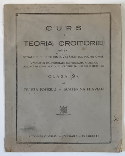 CURS DE TEORIA CROITORIEI  PENTRU FETE DIN INVATAMANTUL PROFESIONAL , CLASA   A -IV -A  de TEREZA POPESCU si ECATERINA FLAVIAN , 1938 , PREZINTA URME DE UZURA