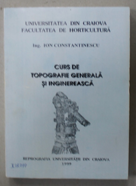 CURS  DE TOPOGRAFIE GENERALA SI INGINEREASCA de ION CONSTANTINESCU , 1999