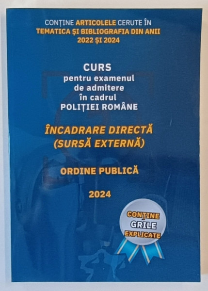 CURS PENTRU EXAMENUL DE ADMITERE IN CADRUL POLITIEI ROMANE , INCADRARE DIRECTA ( SURSA EXTERNA ) , ORDINE PUBLICA , 2024