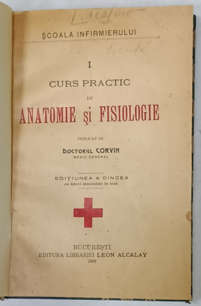 CURS PRACTIC DE ANATOMIE SI FISIOLOGIE , publicat de DOCTORUL CORVIN , 1908