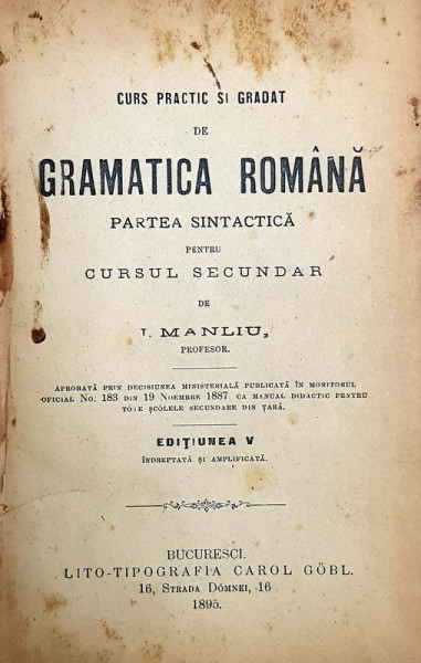 Curs practic si gradat de gramatica romana de I. Manliu - Bucuresti 1895