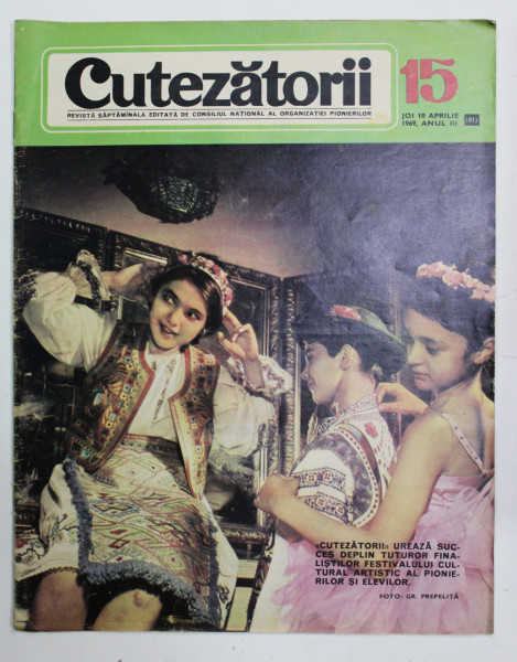 CUTEZATORII , REVISTA EDITATA DE CONSILIUL NATIONAL AL ORGANIZATIEI PIONIERILOR , NR. 15 , ANUL III , 10 APRILIE 1969