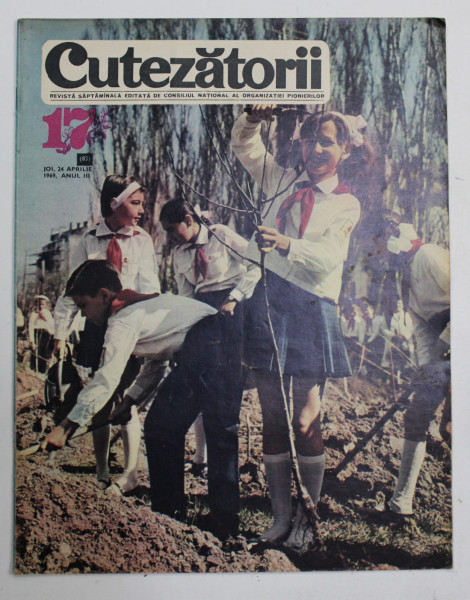 CUTEZATORII , REVISTA EDITATA DE CONSILIUL NATIONAL AL ORGANIZATIEI PIONIERILOR , NR. 17 , ANUL III , 24 APRILIE 1969