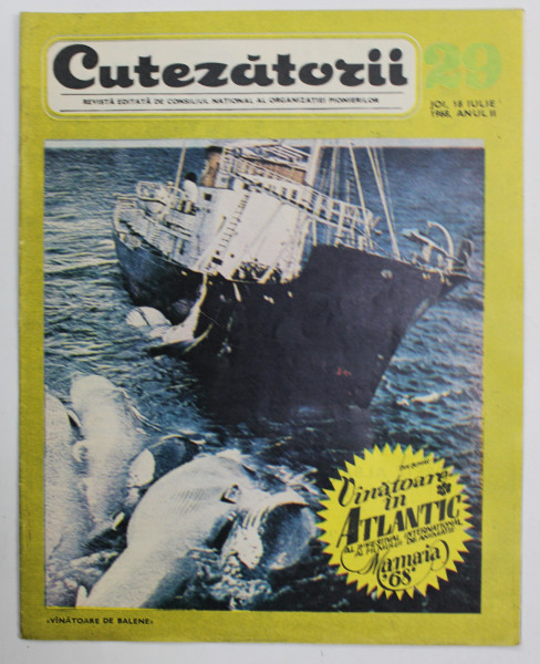 CUTEZATORII , REVISTA EDITATA DE CONSILIUL NATIONAL AL ORGANIZATIEI PIONIERILOR , NR . 29 , ANUL II , 18 IULIE 1968