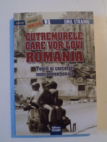 CUTREMURELE CARE VOR LOVI ROMANIA , TEORII SI CERCETARI NONCONVENTIONALE de EMIL STRAINU , 2009