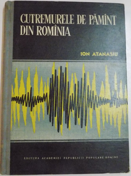 CUTREMURELE DE PAMANT DIN ROMANIA de ION ATANASIU , 1961