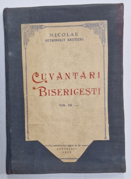 CUVANTARI BISERICESTI , VOLUMUL III de NICOLAE MITROPOLIT KRUTITKI , 1952