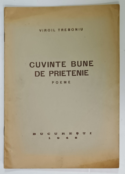 CUVINTE BUNE DE PRIETENIE de VIRGIL TREBONIU , 1945