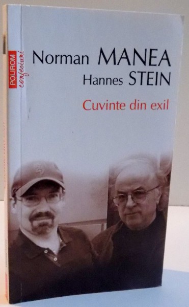 CUVINTE DIN EXIL de NORMAN MANEA SI HANNES STEIN , 2011