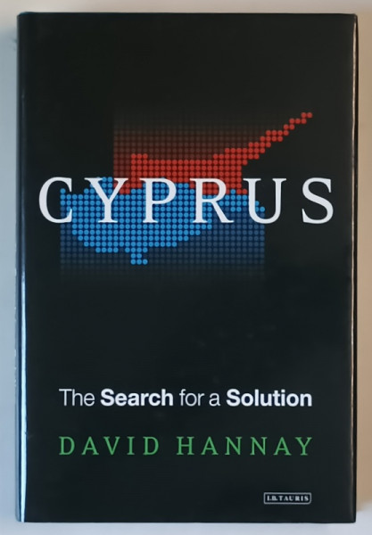 CYPRUS , THE SEARCH FOR A SOLUTION by DAVID HANNAY , 2005