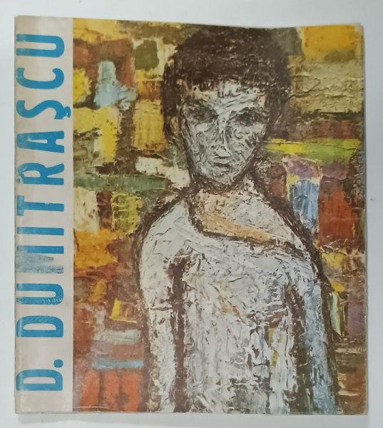D. DUMITRASCU , EXPOZITIE DE PICTURA , CATALOG , 1989
