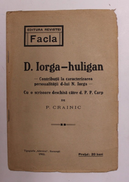 D. IORGA - HULIGAN - CONTRIBUTII LA CARACTERIZAREA PERSONALITATII D- LUI N. IORGA  de P. CRAINIC , 1911