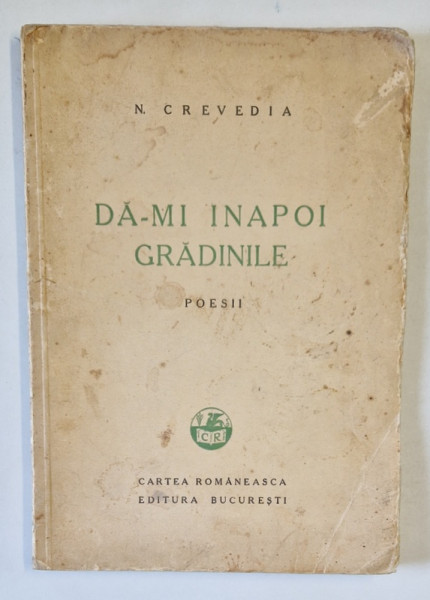 DA- MI INAPOI GRADINILE , POESII de N. CREVEDIA , 1939