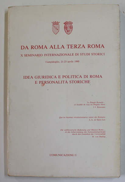 DA ROMA ALLA TERZA ROMA - X SEMINARIO INTERNAZIONALE DI STUDI STORICI - IDEIA GIURIDICA E POLITICA DI ROMA E PERSONALITA STORICHE , 1990