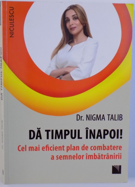 DA TIMPUL INAPOI !  - CEL MAI EFICIENT PLAN DE COMBATERE A SEMNELOR IMBATRANIRII de NIGMA TALIB , 2016