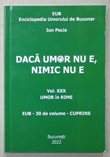 DACA UMOR NU E, NIMIC NU E de ION PECIE , VOL. XXX ,  UMOR IN RIME  , 2022