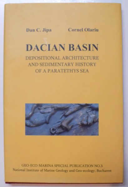 DACIAN BASIN , DEPOSITIONAL ARCHITECTURE AND SEDIMENTARY HISTORY OF A PARATETHYS SEA by DAN C. JIPA , CORNEL OLARIU , 2009