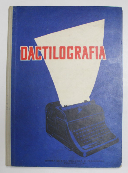 DACTILOGRAFIA - MANUAL PENTRU SCOLILE TEHNICE de A. BOIA ..I. SOARE , 1960