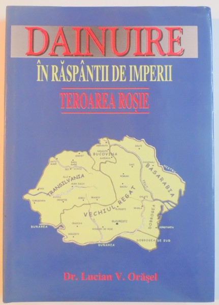 DAINUIRE IN RASPANTII DE IMPERII , TEROAREA ROSIE de LUCIAN V. ORASEL , 2004