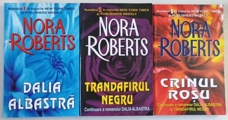 DALIA ALBASTRA / TRANDAFIRUL NEGRU / CRINUL ROSU , SET DE 3 VOLUME de NORA ROBERTS , 2004 - 2006
