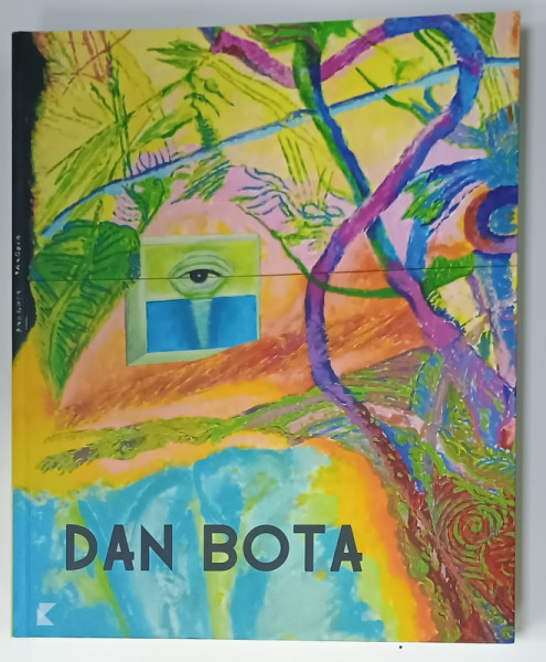 DAN BOTA , ALBUM DE ARTA CU TEXT IN ROMANA SI ENGLEZA , ANII '2000