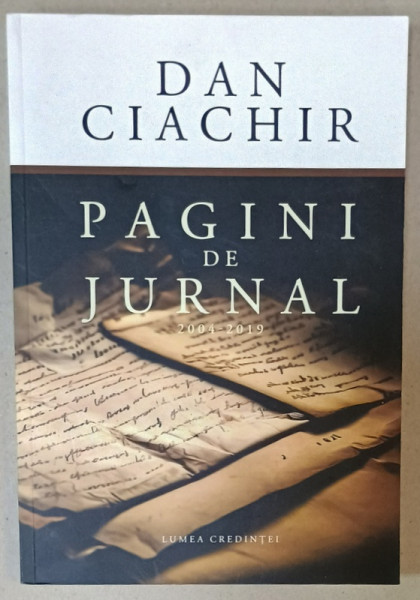 DAN CIACHIR , PAGINI DE JURNAL 2004 -2019 , APARUTA 2024