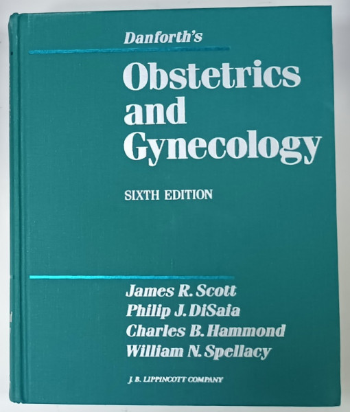 DANFORTH 'S OBSTETRICS AND GYNECOLOGY by JAMES R. SCOTT ...WILLIAM N. SPELLACY , 1990