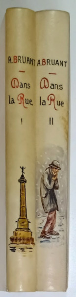 DANS  LA RUE par ARISTIDE BRUANT , VOLUMELE I - II , dessins de STEINLEIN , POULBOT , BORGEX , 1924