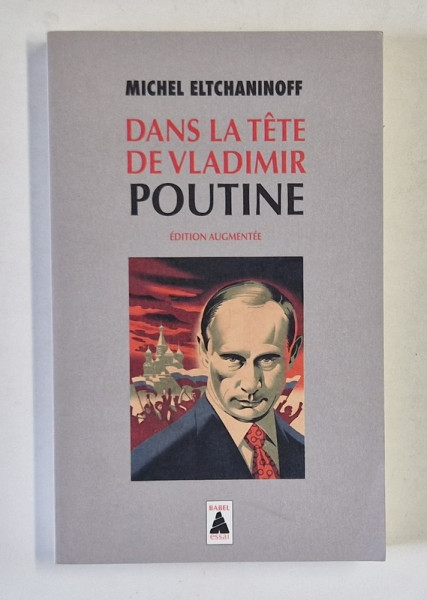 DANS LA TETE DE VLADIMIR POUTINE par MICHEL ELTCHANINOFF , ESSAI , 2022