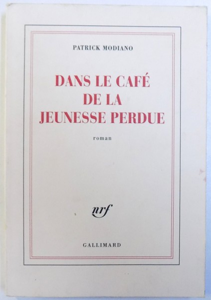 DANS LE CAFE DE LA JEUNESSE PERDUE - ROMAN  par PATRICK MODIANO , 2007