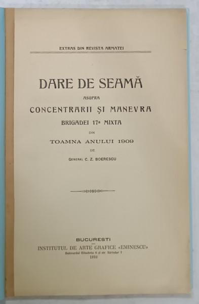 DARE DE SEAMA  ASUPRA CONCENTRARII SI MANEVRA BRIGADEI 17 a MIXTA DIN TOAMNA ANULUI 1909 de GRAL. C.Z. BOERESCU , 1910