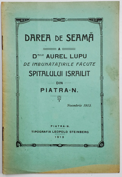 DAREA DE SEAMA A  DOCTORULUI AUREL LUPU DE IMBUNATATIRILE FACUTE SPITALULUI ISRAILIT din PIATRA - N. , NOIEMBRIE , 1913