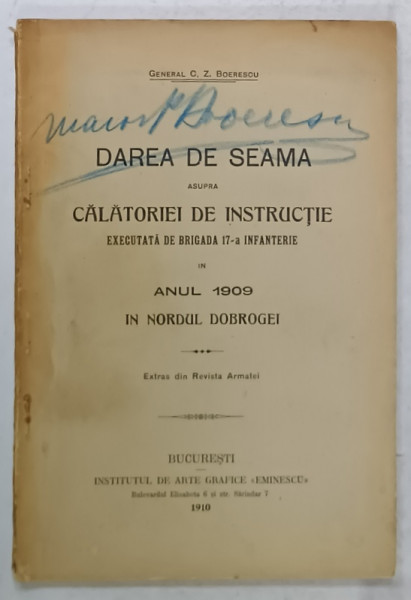 DAREA DE SEAMA ASUPRA CALATORIEI DE INSTRUCTIE ....1909 , IN NORDUL DOBROGEI de GENERAL C.Z. BOERESCU , 1910 , VEZI DESCRIEREA !