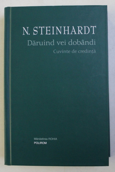 DARUIND VEI DOBANDI, CUVINTE DE CREDINTA de N. STEINHARDT, 2008,