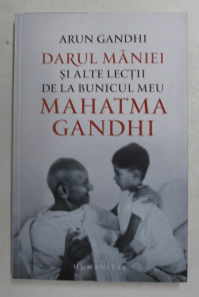 DARUL MANIEI SI ALTE LECTII DE LA BUNICUL MEU MAHATMA GHANDI de ARUN GHANDI , 2019